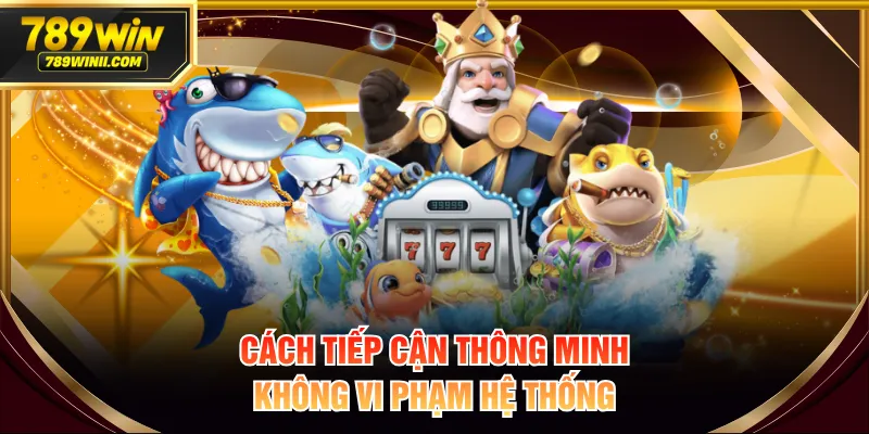 Cách tiếp cận thông minh, không vi phạm hệ thống